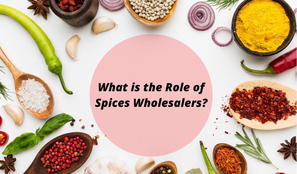 what-is-the-role-of-spices-wholesalers